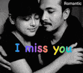 a black and white photo of a man and woman hugging with the words " i miss you " on the bottom