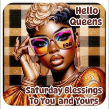 a painting of a woman wearing sunglasses with the words " hello queens saturday blessings to you and yours "
