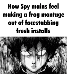 how spy mains feel making a frag montage out of facestabling fresh installs