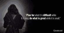 Plan For What Is Difficult While It Is Easy Do What Is Great While It Is Small GIF - Plan For What Is Difficult While It Is Easy Do What Is Great While It Is Small Quotation GIFs