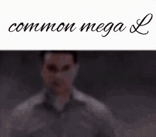 Common Mega L Mega GIF - Common Mega L Mega L Mega GIFs