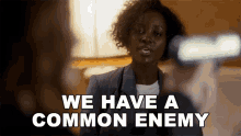 We Have A Common Enemy Graciela GIF - We Have A Common Enemy Graciela Lupita Nyongo GIFs