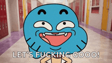 gumball from the amazing world of gumball says let 's fucking good