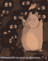 a cartoon hamster says whoooshhh to your problemss