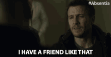 I Have A Friend Like That Patrick Heusinger GIF - I Have A Friend Like That Patrick Heusinger Nick Duran GIFs