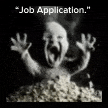 a black and white image of a screaming baby with the words " job application " written above it