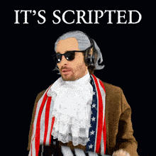 a man in a patriotic costume with the words " it 's scripted " behind him