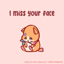 a cartoon of a dog with the words " i miss your face " on the bottom