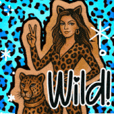 a drawing of a woman in a leopard suit giving a peace sign next to a leopard with the word wild below it