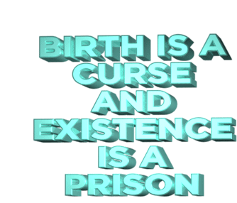 Birth Is A Curse Existence Is A Prison Sticker - Birth Is A Curse Existence Is A Prison Children Stickers