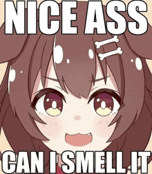 a picture of a girl with the words " nice ass can i smell it " on it