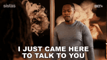 I Just Came Here To Talk With You Gary GIF - I Just Came Here To Talk With You Gary Sistas GIFs