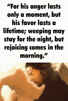 a picture of a man praying with the words " for his anger lasts only a moment but his favor lasts a lifetime