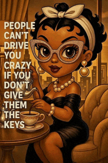 a cartoon of a woman sitting at a table with a cup of coffee and the words people can 't drive you