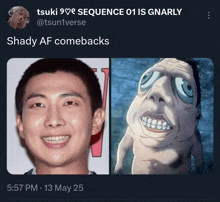 a picture of a man and a picture of a monster with the words shady af comebacks