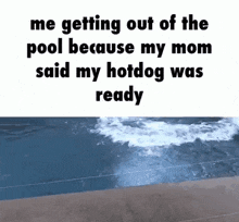 Me Getting Out Of Pool Pool Hotdog Was Ready GIF - Me Getting Out Of Pool Pool Hotdog Was Ready Mom Said My Hotdog Was Ready GIFs