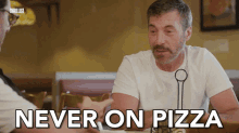 Never On Pizza Not On Pizza GIF