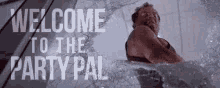 Welcome To The Party Pal Die Hard GIF - Welcome To The Party Pal Die Hard Welcome GIFs