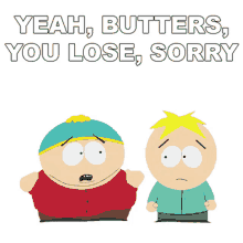 yeah butters you lose sorry eric cartman butters south park s6e4