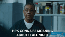 Hes Gonna Be Moaning About It All Night Leo Pap GIF - Hes Gonna Be Moaning About It All Night Leo Pap Giancarlo Esposito GIFs