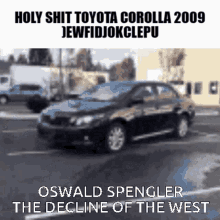 Oswald Spengler Oswald GIF - Oswald Spengler Oswald Toyota Corolla2009 GIFs