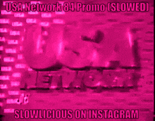 a pink background with the words usa network 84 promo slowed slow licious on instagram