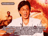 Butlthink Over Twenty Years, Whetherive Played Obsessive Lover With Him Hewould Describe It The Same Waysvstartv In„you Just Love Lher".Gif GIF - Butlthink Over Twenty Years Whetherive Played Obsessive Lover With Him Hewould Describe It The Same Waysvstartv In„you Just Love Lher" Shah Rukh Khan GIFs