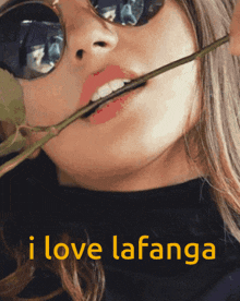 a woman wearing sunglasses is holding a rose in her mouth with the words i love lafanga written below her