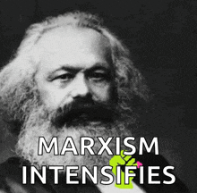 a man with a beard and the words marxism intensifies