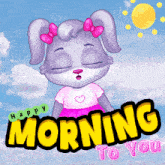 a cartoon of a bunny with the words morning to you below it