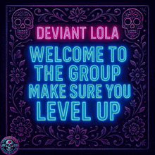 a neon sign with deviant lola welcome to the group make sure you level up