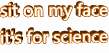 sit on my face for science text animated text