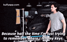 Because Half The Time I'M Just Tryingto Remember Where I Left My Keys..Gif GIF - Because Half The Time I'M Just Tryingto Remember Where I Left My Keys. Person Human GIFs