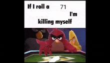 If I Roll A 71 Im Killing Myself GIF - If I Roll A 71 Im Killing Myself 71 GIFs