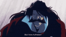 a man with long hair and a mustache is saying " blut vene aufheben "