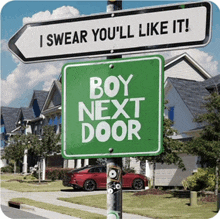 a street sign that says i swear you ll like it boy next door