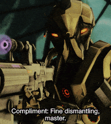 a robot holding a gun with the words compliment fine dismantling master below it