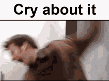 Cry About It Cry About It Meme GIF - Cry About It Cry About It Meme Cry About It Meme Gif GIFs