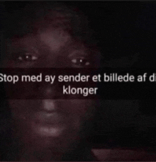 a picture of a man with a caption that says " stop med ay sender et billede af di klonger "