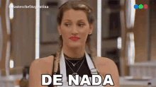 De Nada Mica Viciconte GIF - De Nada Mica Viciconte Master Chef Argentina GIFs