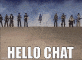 a group of cowboys standing on top of a hill with the words hello chat