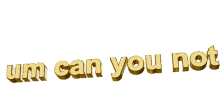 um can you not animated text word art tumblr text