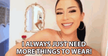 I Always Just Need More Things To Wear I Need More Clothes GIF - I Always Just Need More Things To Wear More Things To Wear I Need More Clothes GIFs