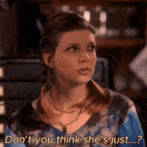 a woman in a tie dye shirt says " do n't you think she 's just ... "
