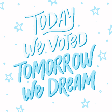 today we voted tomorrow we dream today we vote voted i voted