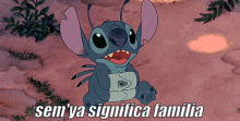 Stitch Sem Ya Significa Familia GIF - Stitch Sem Ya Significa Familia Lilo And Stitch GIFs