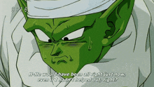 a green cartoon character says h-he would have been all right just now even if i hadn 't helped out right ?