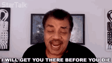 I Will Get You There Before You Die Neil Degrasse Tyson GIF - I Will Get You There Before You Die Neil Degrasse Tyson Startalk GIFs