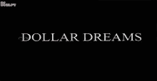 Dollar Dreams Movie GIF - Dollar Dreams Movie Title GIFs
