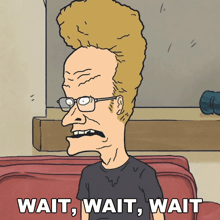 a cartoon of a man with a big head says wait wait wait
